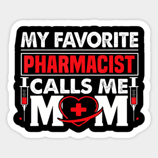My Favorite Pharmacist Calls Me Mom Pharmacist Mom Sticker